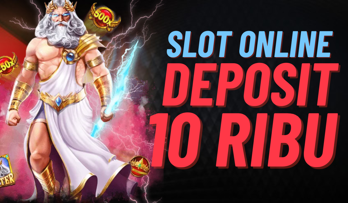 Main Slot Deposit 10K Sekarang Lebih Mudah dan Menguntungkan!